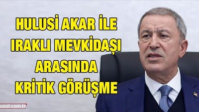 Hulusi Akar ile Iraklı mevkidaşı arasında kritik görüşme