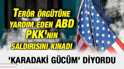 Terör örgütüne yardım eden ABD PKK'nın saldırısını kınadı