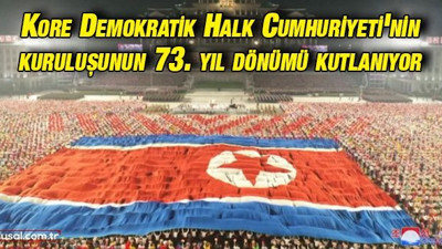 Kore Demokratik Halk Cumhuriyeti'nin kuruluşunun 73. yıl dönümü kutlanıyor