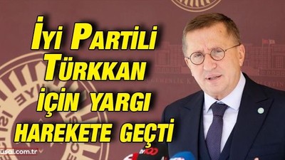 İyi Partili Lütfü Türkkan için fezleke hazırlandı