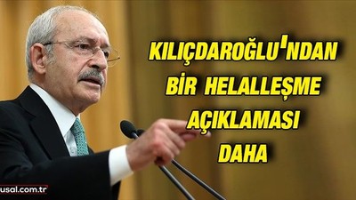 Kemal Kılıçdaroğlu'ndan bir helalleşme açıklaması daha