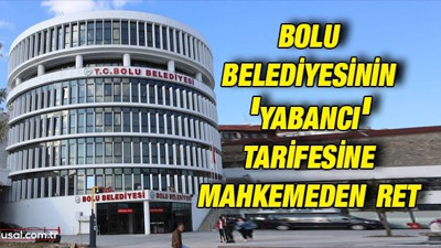 Bolu Belediyesinin 'yabancı' tarifesine mahkemeden ret