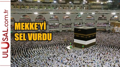 Mekke'yi sel vurdu