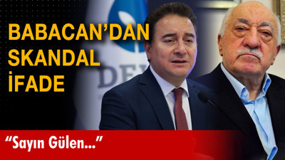 Babacan skandal ifade: "Sayın Gülen..."