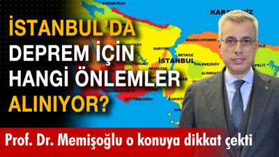 Beklenen İstanbul Depremi için hangi önlemler alınıyor? Prof. Dr. Memişoğlu  hazırlıkları anlattı