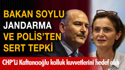 CHP'li Kaftancıoğlu'nun sözlerine Soylu, Jandarma ve Polis'ten tepki geldi