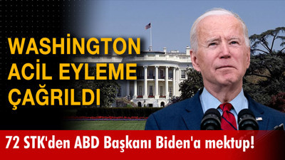72 STK'den ABD Başkanı Biden'a mektup! Washington acil eyleme çağrıldı