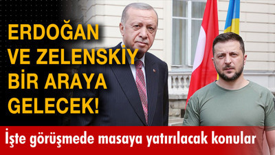 Erdoğan ve Zelenskiy bir araya gelecek! İşte görüşmede masaya yatırılacak konular