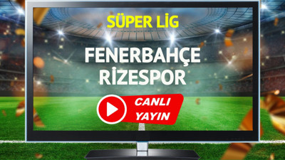 Fenerbahçe Rizespor maçını canlı izle!