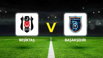 Beşiktaş - Başakşehir maçı hangi kanalda? Beşiktaş - Başakşehir maçı canlı izle