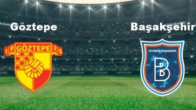 Göztepe -  Başakşehir maçı hangi kanalda? Göztepe -  Başakşehir maçı canlı izle