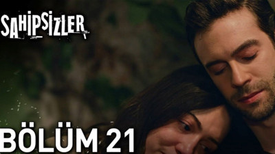 Sahipsizler 21.Bölüm canlı ve reklamsız izle: Sahipsizler 21.bölüm canlı izle