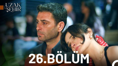 Uzak Şehir 26.bölüm kesintisiz ve reklamsız izle: Uzak Şehir son bölüm izle