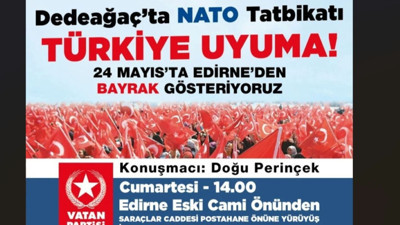 NATO'ya meydan okuma zamanı: 24 Mayıs'ta Edirne’de buluşuyoruz!