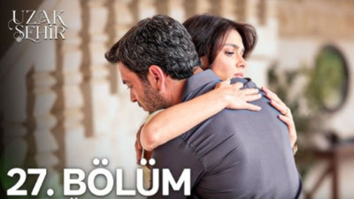 Uzak Şehir 27. Bölüm kesintisiz ve reklamsız izle: Uzak Şehir 27.bölüm izle