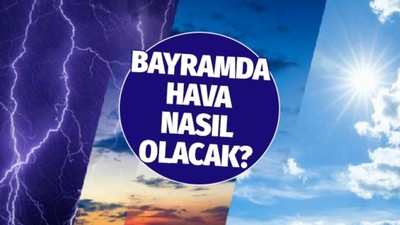 Bayramda hava nasıl olacak: Uzman isim il il açıkladı, dikkatli olun!