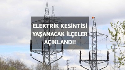 Elektrik kesintisi 8 saat sürecek: 5 Haziran elektrik kesintileri