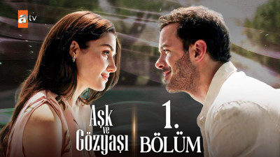 Aşk ve Gözyaşı tek parça full izle Aşk ve Gözyaşı 1. bölüm izle