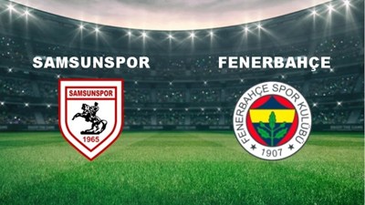 🔴 Samsunspor - Fenerbahçe maçı CANLI İZLE! Samsunspor - Fenerbahçe maç kadrosu, maç saat kaçta hangi kanalda?