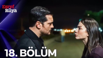 Eşref Rüya 18. bölüm reklamsız ve kesintisiz izle!