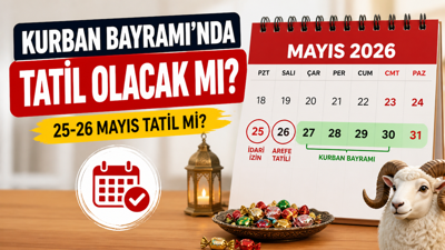 25-26 Mayıs tatil mi ve Kurban Bayramı tatili kaç gün oldu?