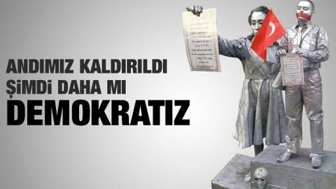 'Andımız kaldırıldı şimdi daha mı demokratız'
