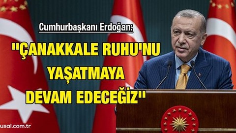 Cumhurbaşkanı Erdoğan: ''Çanakkale Ruhu'nu yaşatmaya devam edeceğiz''