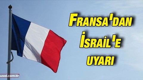 Fransa İsrail'i Arap nüfusa karşı ''apartheid" konusunda uyardı