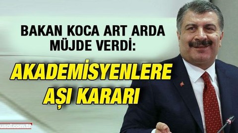 Bakan Koca art arda müjde verdi: Akademisyenlere aşı kararı