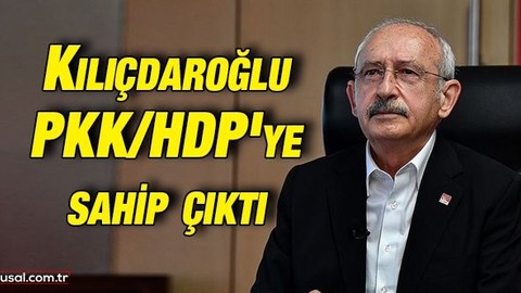 Kılıçdaroğlu PKK/HDP'ye sahip çıktı