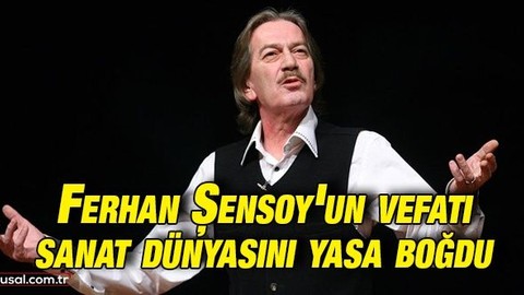 Ferhan Şensoy'un vefatı sanat dünyasını yasa boğdu