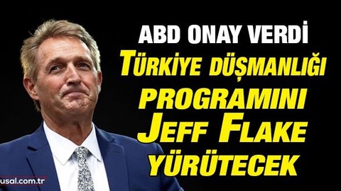 ABD onay verdi: Türkiye saldırganlığı programını Jeff Flake yürütecek