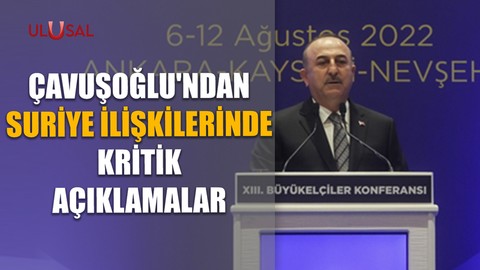 Çavuşoğlu'ndan Suriye ilişkilerinde kritik açıklamalar
