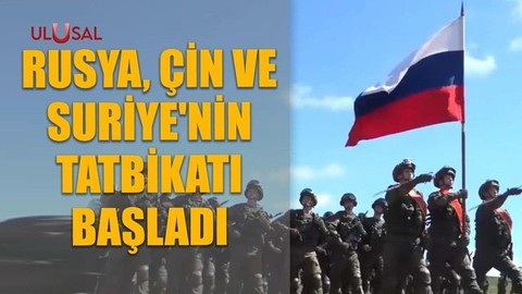 Rusya, Çin ve Suriye'nin tatbikatı başladı