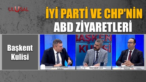 İyi Parti ve CHP'nin ABD ziyaretleri - Başkent Kulisi - 17 Ekim 2022 - Yakup Aslan - Ulusal Kanal