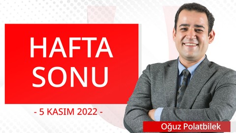 Hafta Sonu - 5 Kasım 2022 - Oğuz Polatbilek - Serhat Latifoğlu