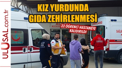 Osmaniye'de kız yurdunda gıda zehirlenmesi