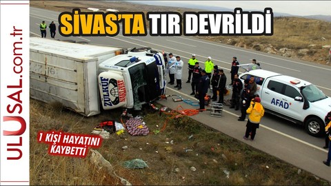 Sivas Hafik'te tır devrildi