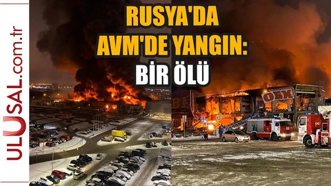 Rusya'da AVM'de yangın: Bir ölü
