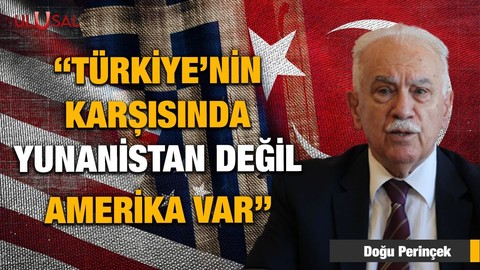 "Türkiye'nin karşısında Yunanistan değil Amerika var" | Dr. Doğu Perinçek