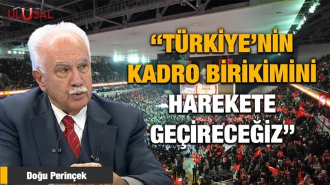 "Türkiye'nin kadro birikimini harekete geçireceğiz"