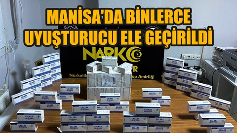 Manisa'da binlerce uyuşturucu ele geçirildi