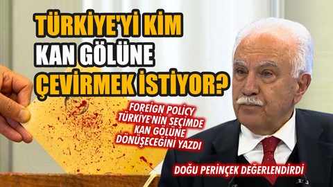 Türkiye'yi kim kan gölüne çevirmek istiyor? | Dr. Doğu Perinçek değerlendirdi