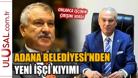 Adana Belediyesi'nden yeni işçi kıyımı