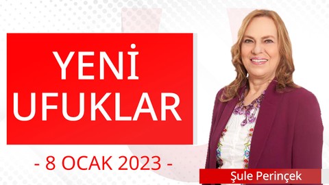 Yeni Ufuklar - 8 Ocak 2023 - Şule Perinçek - Ulusal Kanal