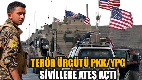 PKK/YPG sivillere ateş açtı