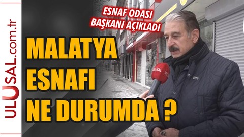 Malatya esnafı ne durumda?