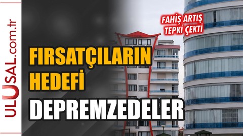 Gayriresmi emlakçılardan deprem fırsatçılığı