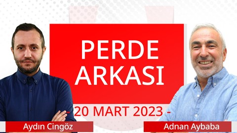 Perde Arkası -  20 Mart 2023