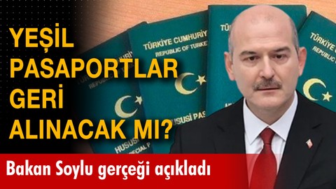 Yeşil pasaportlar geri alınacak mı? Bakan Soylu gerçeği açıkladı